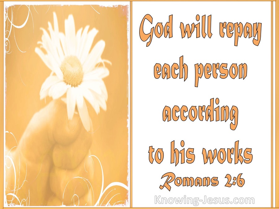 Romans 2:6 God Will Repay Each According To His Works (orange)